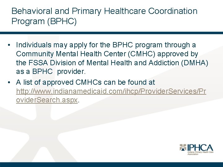 Behavioral and Primary Healthcare Coordination Program (BPHC) • Individuals may apply for the BPHC