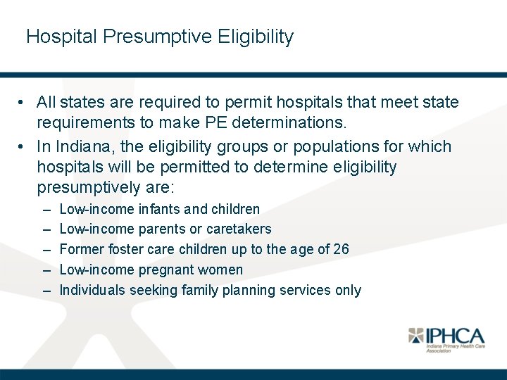 Hospital Presumptive Eligibility • All states are required to permit hospitals that meet state