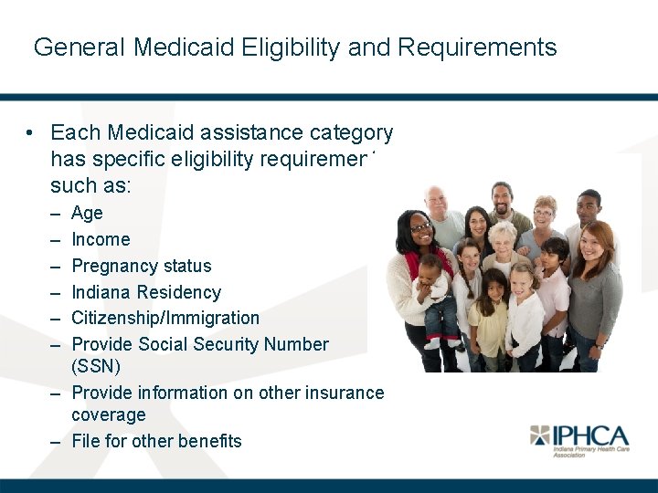 General Medicaid Eligibility and Requirements • Each Medicaid assistance category has specific eligibility requirements
