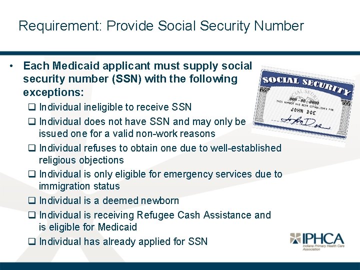 Requirement: Provide Social Security Number • Each Medicaid applicant must supply social security number