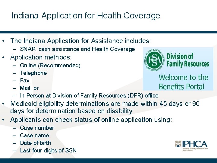 Indiana Application for Health Coverage • The Indiana Application for Assistance includes: – SNAP,