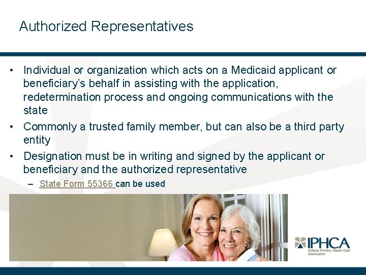 Authorized Representatives • Individual or organization which acts on a Medicaid applicant or beneficiary’s