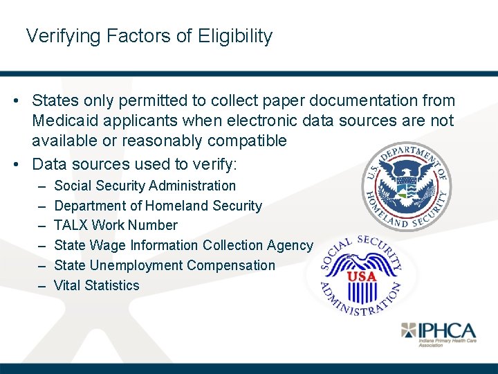 Verifying Factors of Eligibility • States only permitted to collect paper documentation from Medicaid