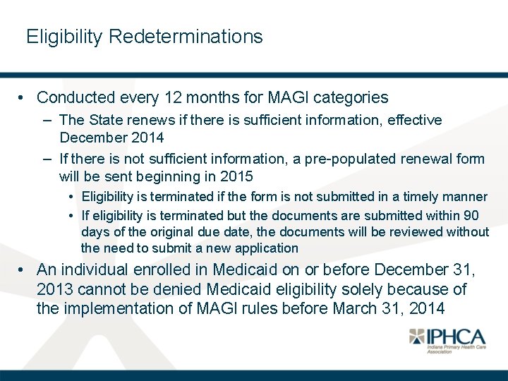 Eligibility Redeterminations • Conducted every 12 months for MAGI categories – The State renews