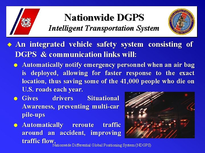 Nationwide DGPS Intelligent Transportation System u An integrated vehicle safety system consisting of DGPS