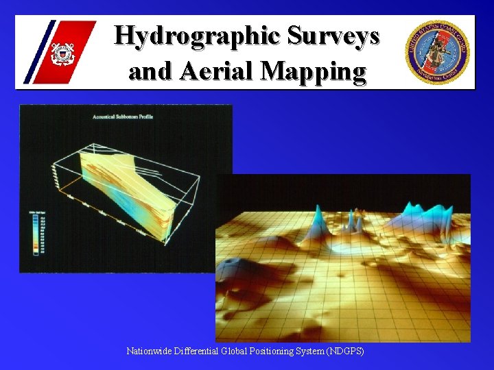 Hydrographic Surveys and Aerial Mapping Nationwide Differential Global Positioning System (NDGPS) 