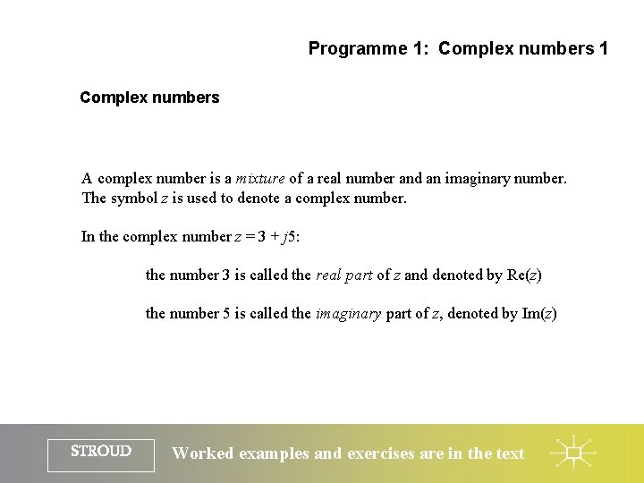 Programme 1: Complex numbers 1 Complex numbers A complex number is a mixture of