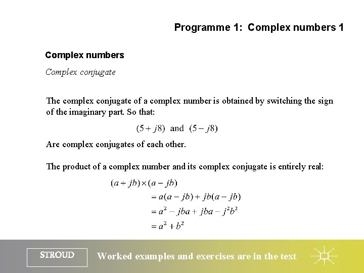 Programme 1: Complex numbers 1 Complex numbers Complex conjugate The complex conjugate of a