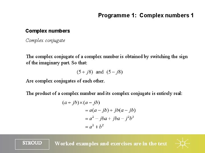 Programme 1: Complex numbers 1 Complex numbers Complex conjugate The complex conjugate of a Programme 1: Complex numbers 1 Complex numbers Complex conjugate The complex conjugate of a