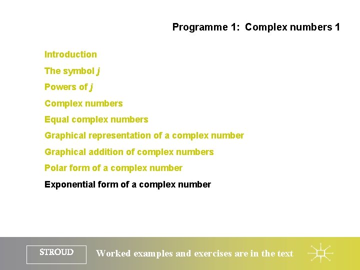 Programme 1: Complex numbers 1 Introduction The symbol j Powers of j Complex numbers