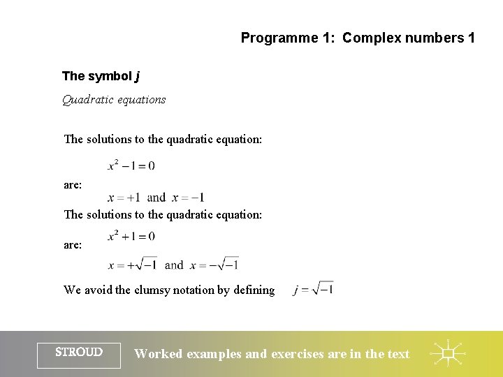 Programme 1: Complex numbers 1 The symbol j Quadratic equations The solutions to the