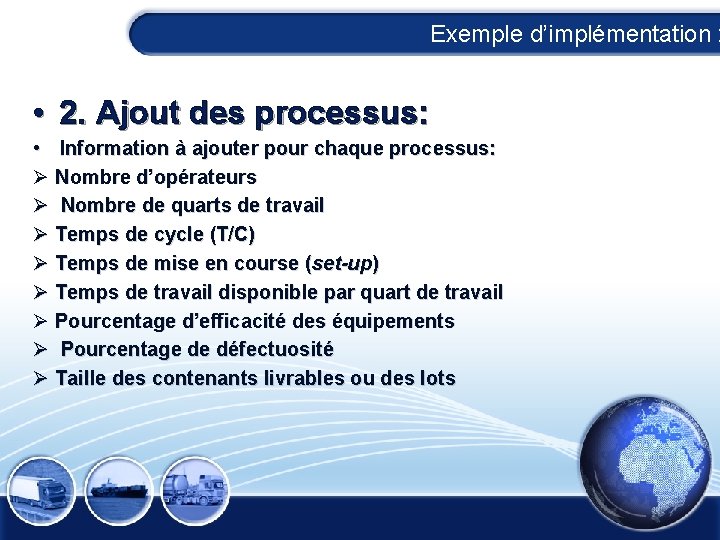 Exemple d’implémentation : • 2. Ajout des processus: • Information à ajouter pour chaque