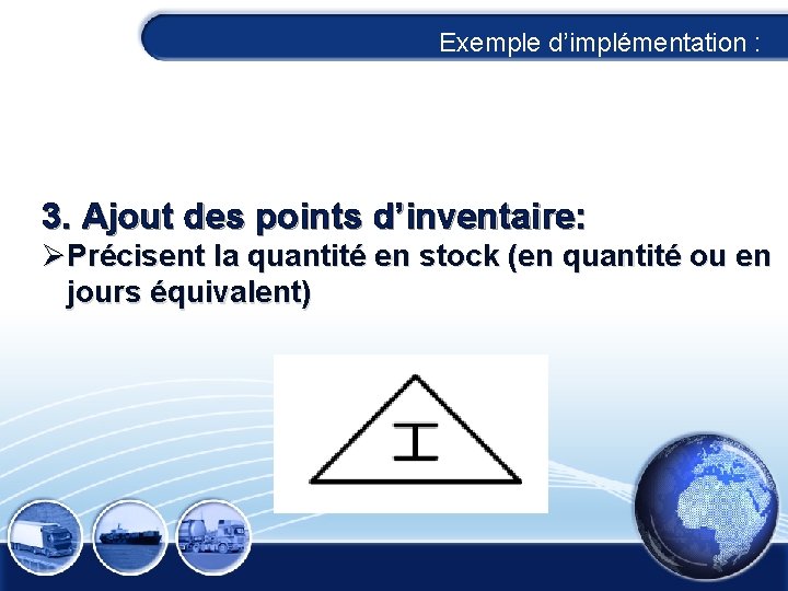 Exemple d’implémentation : 3. Ajout des points d’inventaire: ØPrécisent la quantité en stock (en