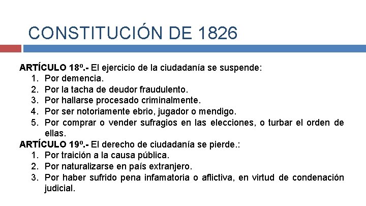 CONSTITUCIÓN DE 1826 ARTÍCULO 18º. - El ejercicio de la ciudadanía se suspende: 1.