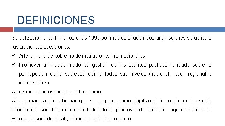 DEFINICIONES Su utilización a partir de los años 1990 por medios académicos anglosajones se