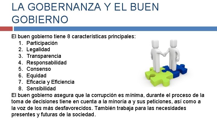 LA GOBERNANZA Y EL BUEN GOBIERNO El buen gobierno tiene 8 características principales: 1.