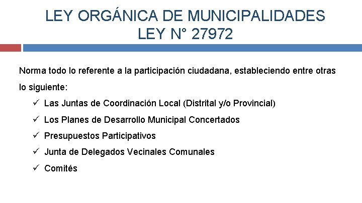 LEY ORGÁNICA DE MUNICIPALIDADES LEY N° 27972 Norma todo lo referente a la participación