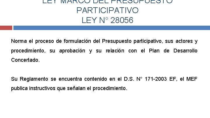 LEY MARCO DEL PRESUPUESTO PARTICIPATIVO LEY N° 28056 Norma el proceso de formulación del