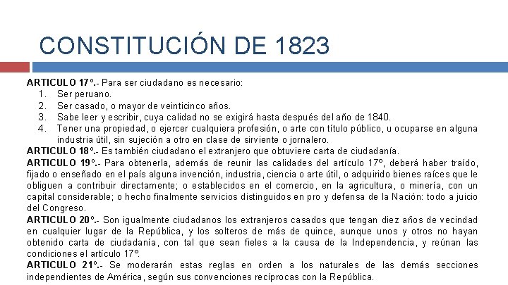 CONSTITUCIÓN DE 1823 ARTICULO 17º. - Para ser ciudadano es necesario: 1. Ser peruano.
