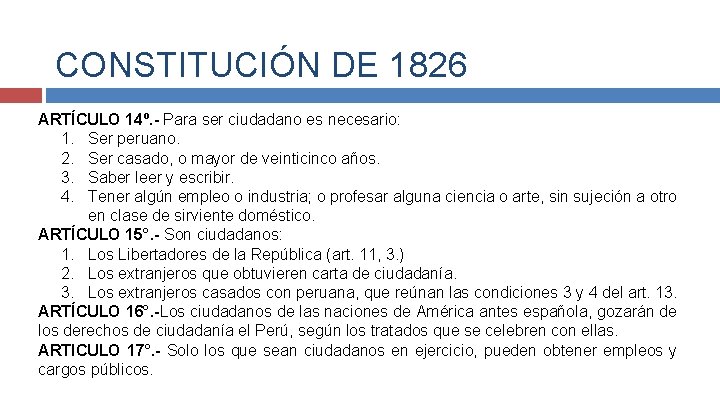 CONSTITUCIÓN DE 1826 ARTÍCULO 14º. - Para ser ciudadano es necesario: 1. Ser peruano.