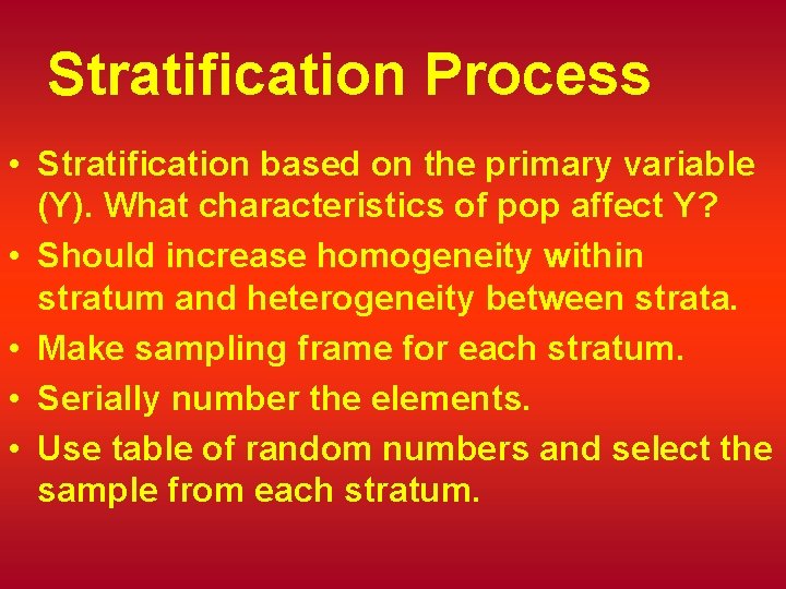 Stratification Process • Stratification based on the primary variable (Y). What characteristics of pop