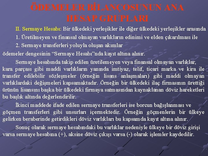 ÖDEMELER BİLANÇOSUNUN ANA HESAP GRUPLARI II. Sermaye Hesabı: Bir ülkedeki yerleşikler ile diğer ülkedeki