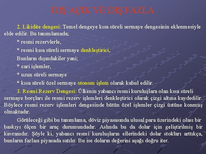 DIŞ AÇIK VE DIŞ FAZLA 2. Likidite dengesi: Temel dengeye kısa süreli sermaye dengesinin