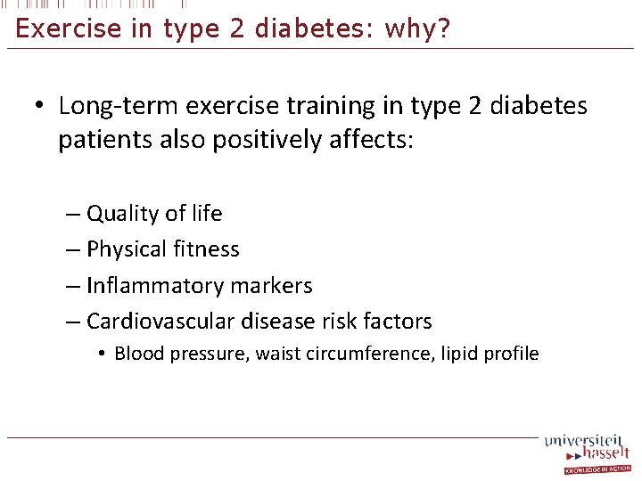 Exercise in type 2 diabetes: why? • Long-term exercise training in type 2 diabetes