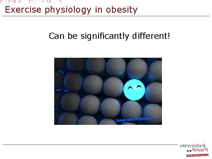Exercise physiology in obesity Can be significantly different! 