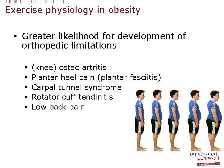 Exercise physiology in obesity § Greater likelihood for development of orthopedic limitations § §