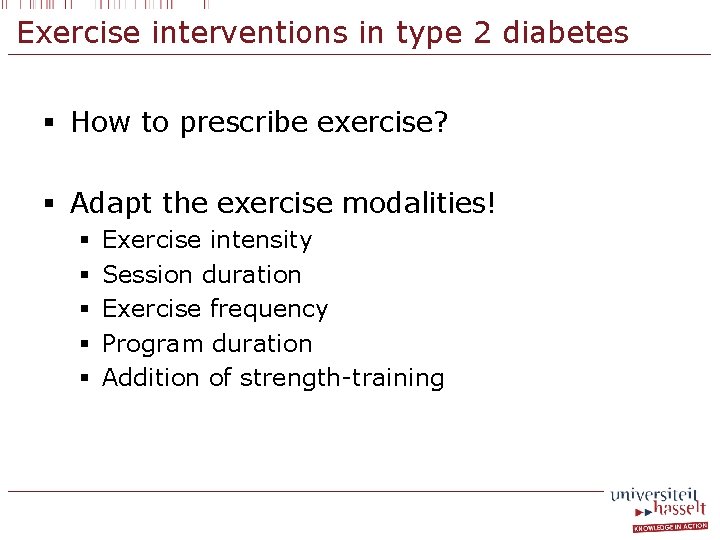 Exercise interventions in type 2 diabetes § How to prescribe exercise? § Adapt the