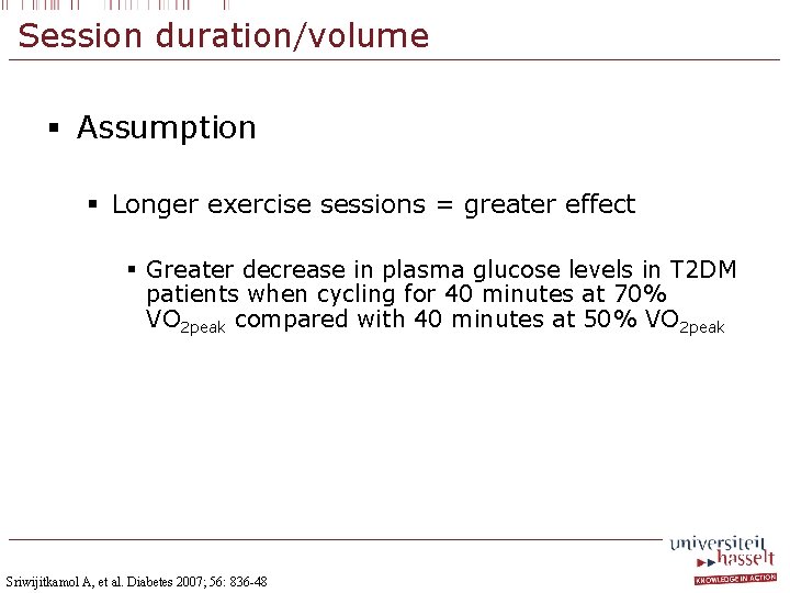 Session duration/volume § Assumption § Longer exercise sessions = greater effect § Greater decrease