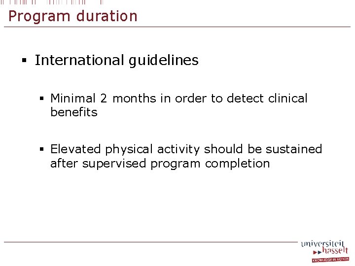 Program duration § International guidelines § Minimal 2 months in order to detect clinical