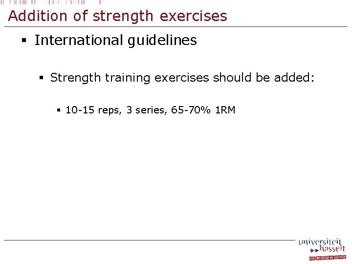 Addition of strength exercises § International guidelines § Strength training exercises should be added: