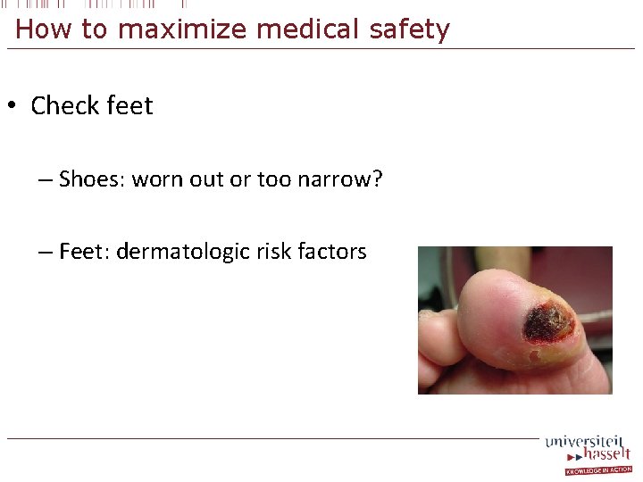 How to maximize medical safety • Check feet – Shoes: worn out or too