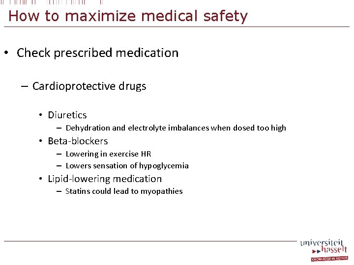 How to maximize medical safety • Check prescribed medication – Cardioprotective drugs • Diuretics