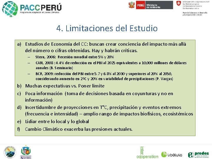 4. Limitaciones del Estudio a) Estudios de Economía del CC: buscan crear conciencia del