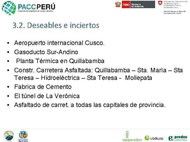 3. 2. Deseables e inciertos • Aeropuerto internacional Cusco. • Gasoducto Sur-Andino • Planta