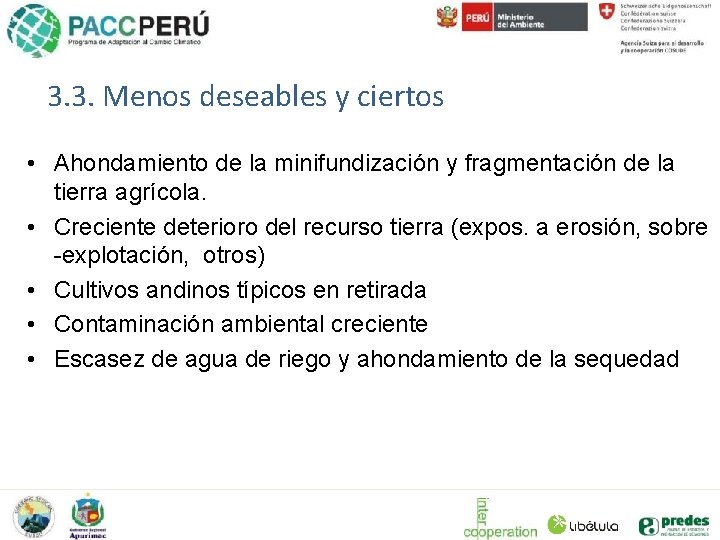 3. 3. Menos deseables y ciertos • Ahondamiento de la minifundización y fragmentación de