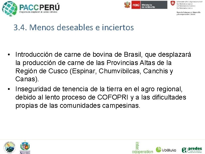 3. 4. Menos deseables e inciertos • Introducción de carne de bovina de Brasil,
