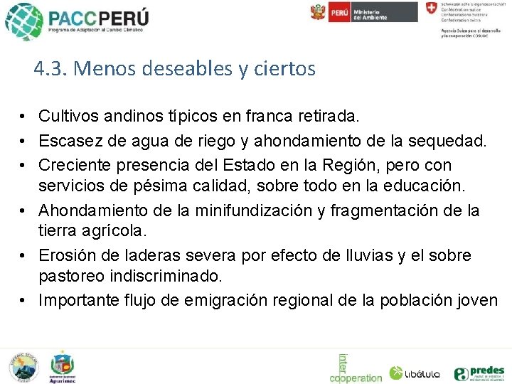 4. 3. Menos deseables y ciertos • Cultivos andinos típicos en franca retirada. •