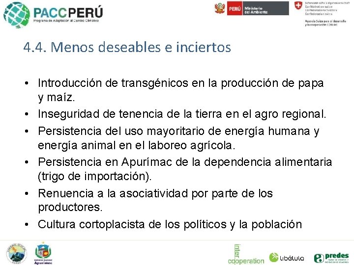 4. 4. Menos deseables e inciertos • Introducción de transgénicos en la producción de