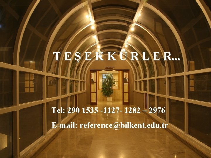 T E Ş E K K Ü R L E R. . . Tel: