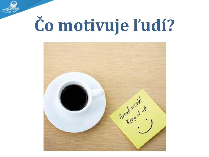 Čo motivuje ľudí? 