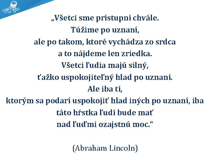 „Všetci sme prístupní chvále. Túžime po uznaní, ale po takom, ktoré vychádza zo srdca