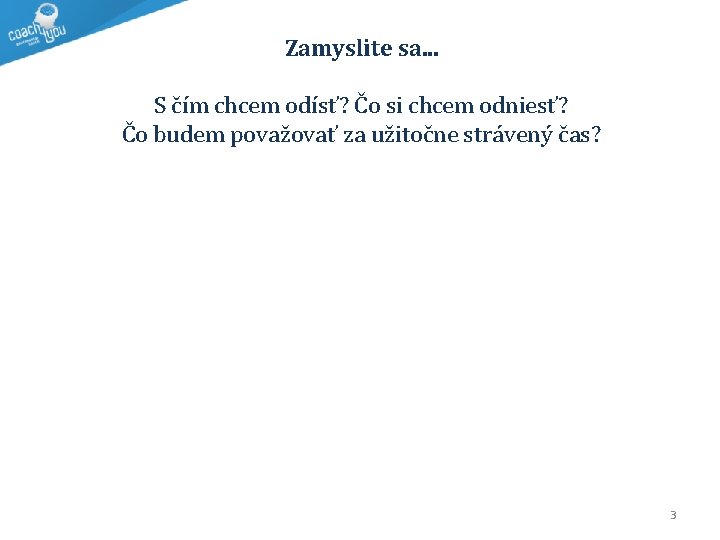 Zamyslite sa. . . S čím chcem odísť? Čo si chcem odniesť? Čo budem