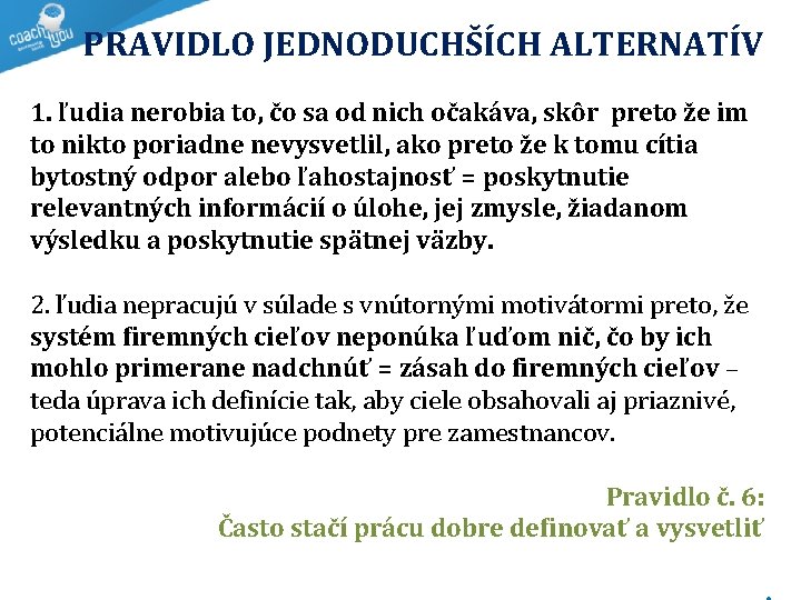  PRAVIDLO JEDNODUCHŠÍCH ALTERNATÍV 1. ľudia nerobia to, čo sa od nich očakáva, skôr