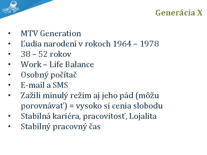 Generácia X • • • MTV Generation Ľudia narodení v rokoch 1964 – 1978