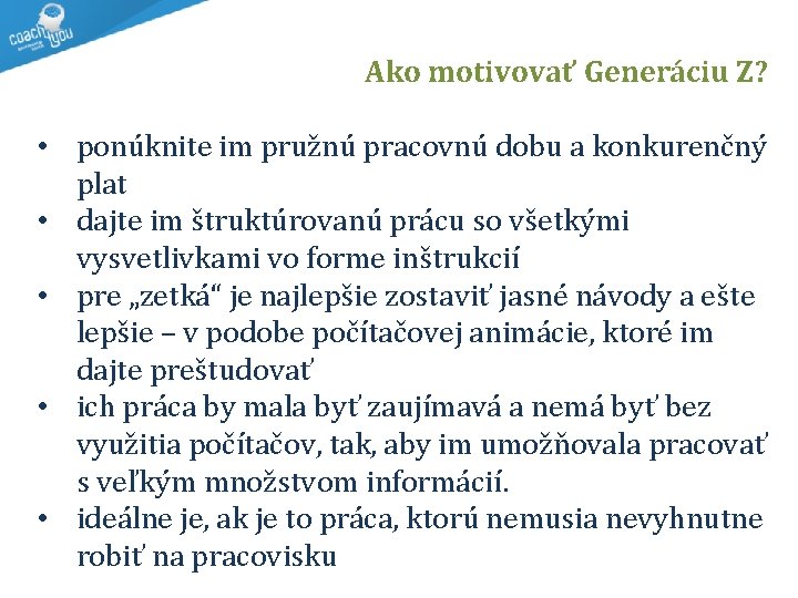 Ako motivovať Generáciu Z? • ponúknite im pružnú pracovnú dobu a konkurenčný plat •