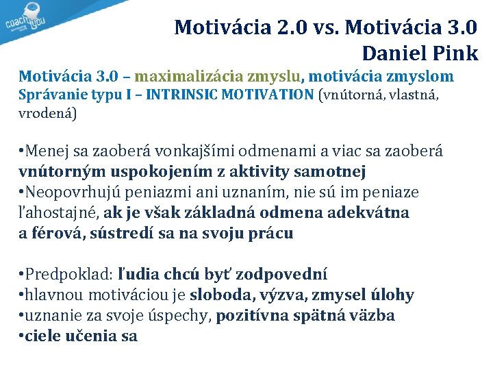 Motivácia 2. 0 vs. Motivácia 3. 0 Daniel Pink Motivácia 3. 0 – maximalizácia